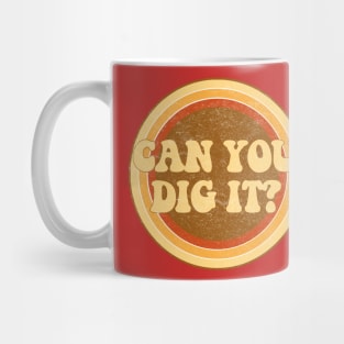 Can you dig it? Mug